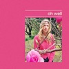 Oh Well - Single