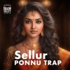 Sellur Ponnu Trap - Single