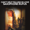 Can't Help Falling in Love - Saxophone Rufus