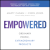 EMPOWERED : Ordinary People, Extraordinary Products - Marty Cagan