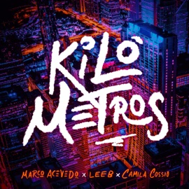 Kilómetros Marco Acevedo, Leeb & Camila Cossio