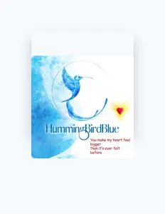 HummingBirdBlue dinle, müzik videolarını izle, biyografisini oku, tur tarihlerini ve daha fazlasını gör!