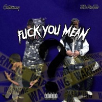 F**k you mean (feat. Gettnmoney) - Single - JdDaRiscTacer