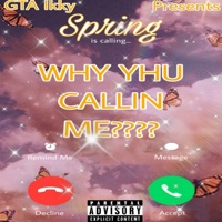 Why Yhu Callin Me - Single - GTA Ikky