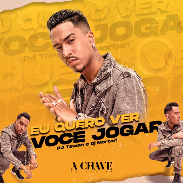 Eu Quero ver você Jogar (feat. Dj Mortari) – Song by DJ Tawan – Apple Music