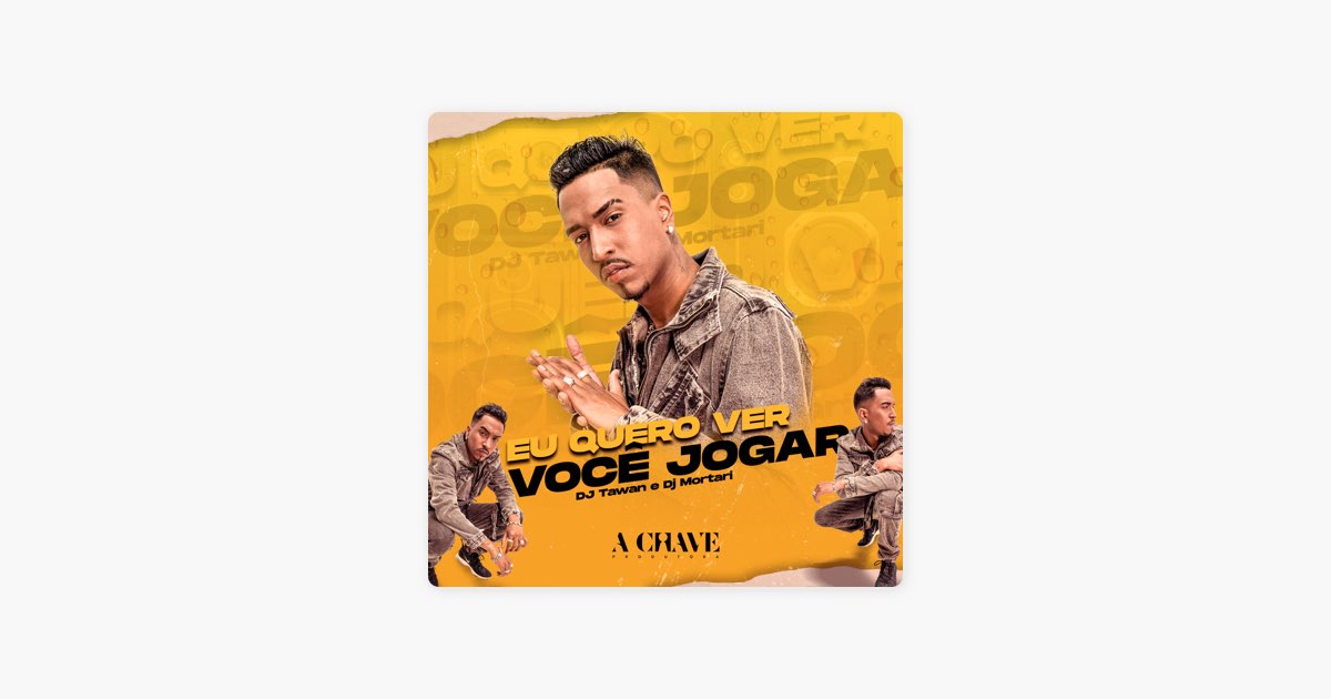 Eu Quero ver você Jogar (feat. Dj Mortari) – Song by DJ Tawan – Apple Music