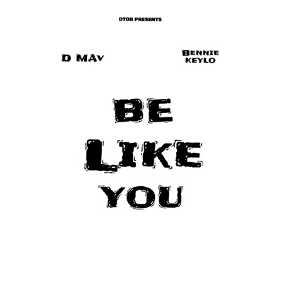 Be Like You (feat. Bennie Keylo) - Single