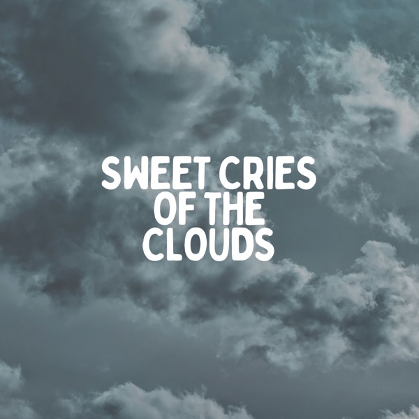 Sweet Cries of the Clouds