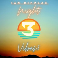 Night Vibes 3 - Iam Bipolar
