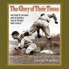 The Glory of Their Times : The Story of the Early Days of Baseball Told by the Men Who Played It - Lawrence S. Ritter