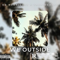 We Outside - Single - Ed Rodriguez