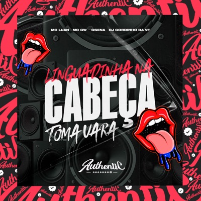 Linguadinha na Cabeça Toma Vara (feat. MC GW, Mc Luan & DJ GORDINHO DA VF) - Single