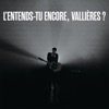 L'entends-tu encore, Vallières? (le spectacle sans monologues / Live)