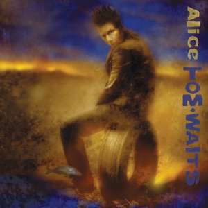 Alice (Remastered) by Tom Waits