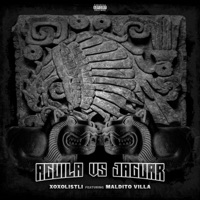 Aguila Vs Jaguar (feat. Maldito Villa & Brown Terroristaz) - Single - Xoxolistli