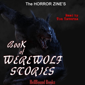 The Horror Zine's Book of Werewolf Stories (Unabridged)