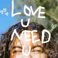 LOVE U NEED U