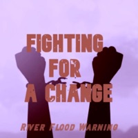 Fighting For a Change - Single - River Flood Warning