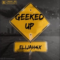 Geeked Up - Single - Mosthated.elijah4x