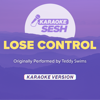 Lose Control (Originally Performed by Teddy Swims) [Karaoke Version] - karaoke SESH