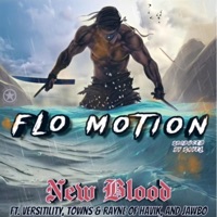 Flo Motion (feat. Versitility, Towns of Havik, Rayne of Havik & Jawbo) - Single - New Blood