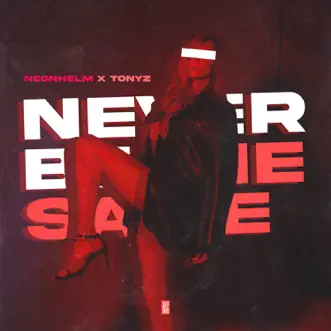 Never Be the Same - Single by NEONHELM & Tonyz album reviews, ratings, credits