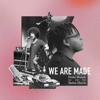 We Are Made - Domo Branch