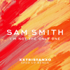 I'm Not The Only One - Sam Smith