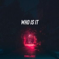 Who Is It - Single - Yonna Jones