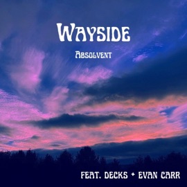 Wayside (feat. Decks & Evan Carr) Absolvent