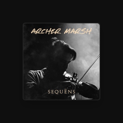 Escucha a Archer Marsh, mira vídeos musicales, lee la biografía, consulta fechas de giras y mucho más.