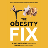 The Obesity Fix: How to Beat Food Cravings, Lose Weight, and Gain Energy (Unabridged) - James DiNicolantonio & Siim Land