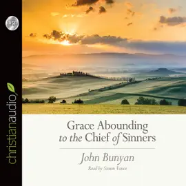 Grace Abounding to the Chief of Sinners