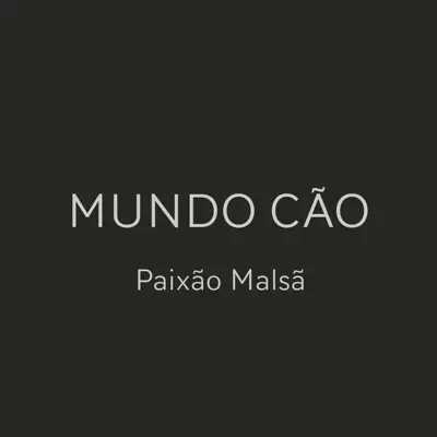 Paixão Malsã - Single - Mundo Cão