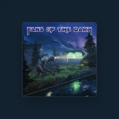 Listen to Fans of the Dark, watch music videos, read bio, see tour dates & more!