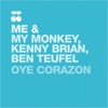 Ben Teufel, Me & My Monkey & Kenny Brian