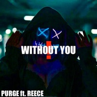 WITHOUT YOU (feat. Reece) - Single - PURGE