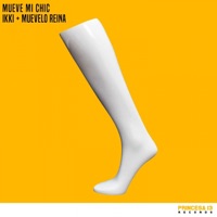 Mueve Mi Chic (feat. Muévelo Reina) [Radio Edit] - Single - IKKI