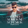 Ya No Somos Ni Seremos - Single