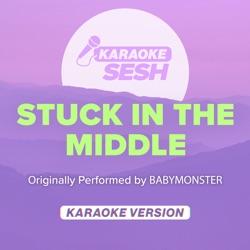 Stuck in the Middle (Originally Performed by Babymonster)