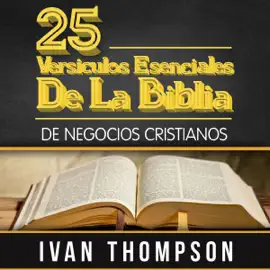 25 Versículos Esenciales de la Biblia para Líderes de Negocios Cristianos [25 Essential Bible Verses for Christian Business Leaders] (Unabridged)