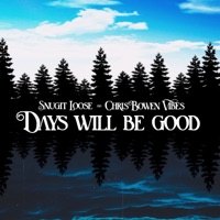 Days Will Be Good (feat. Chris Bowen Vibes) - Single - Snugit Loose