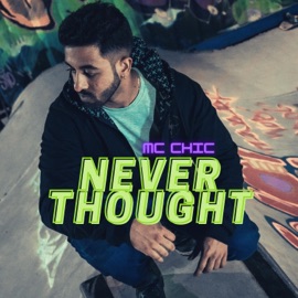 Never Thought MC Chic