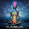 Musik für dein Herz Chakra: Energetische Chakrenaktivierung durch frequenzbasierte Klangheilung und Klangtherapie - Chakra Balancing Music