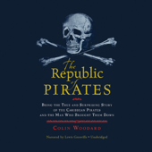 The Republic of Pirates: Being the True and Surprising Story of the Caribbean Pirates and the Man Who Brought Them Down - Colin Woodard Cover Art