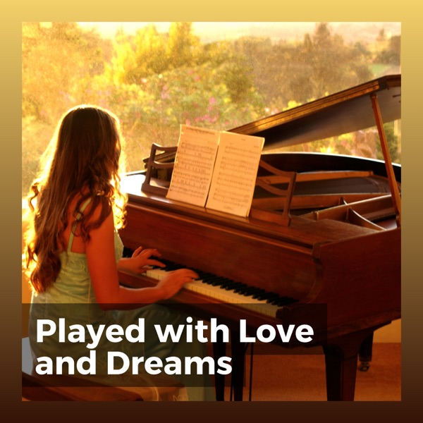 Played with Love and Dreams