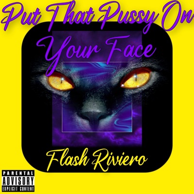 Put That Pussy On Your Face - Single