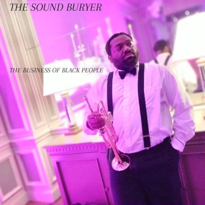 The Sound Buryer - The Business of Black People