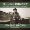 Tail-End Charley : Stories from an American fighter pilot in World War II - James E. Brown