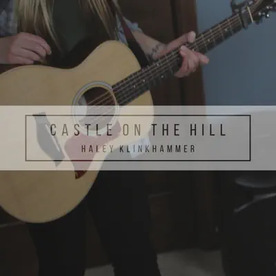 Castle on the Hill - Single - Haley Klinkhammer